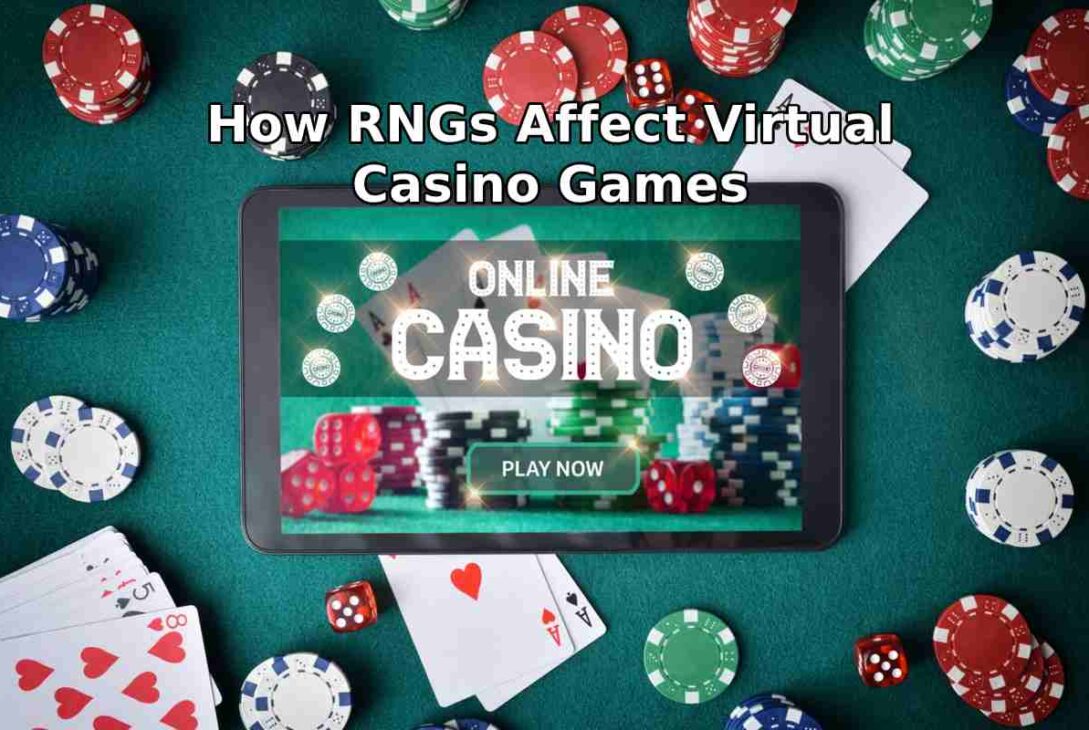 How RNGs Affect Virtual Casino Games